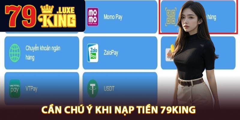 Các điểm quan trọng cần chú ý khi nạp tiền 79King