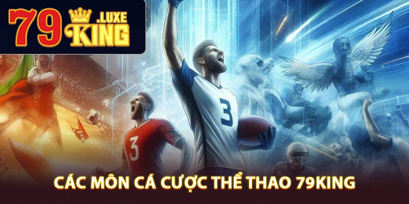 Đa dạng các môn cá cược thể thao 79King