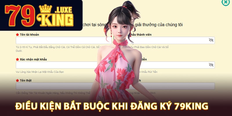 Điều kiện bắt buộc khi đăng ký 79King