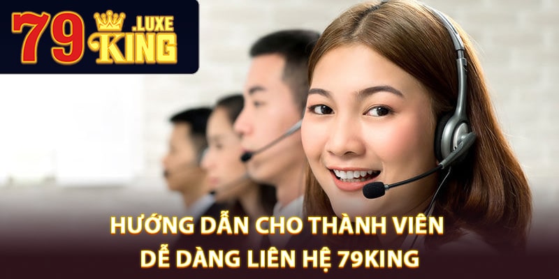 Hướng dẫn cho thành viên dễ dàng liên hệ 79King