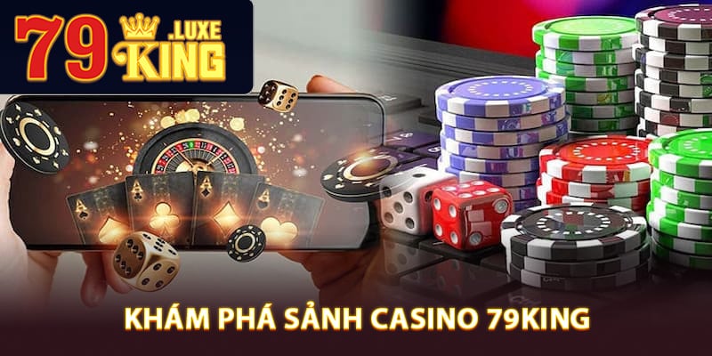 Khám phá sảnh Casino 79King