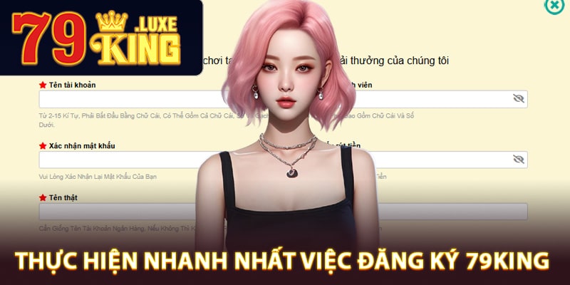 Quy trình thực hiện nhanh nhất việc đăng ký 79King