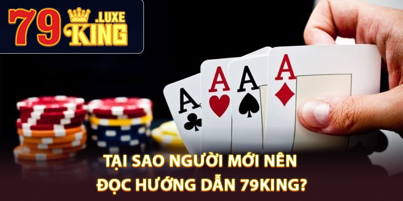 Tại sao người mới nên đọc hướng dẫn 79King?