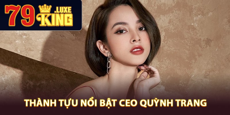 Thành tựu nổi bật CEO Quỳnh Trang đã đạt được