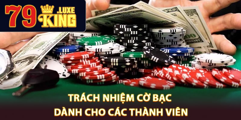 Trách nhiệm cờ bạc dành cho các thành viên