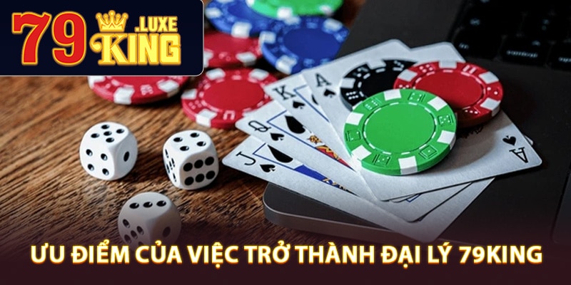 Ưu điểm của việc trở thành đại lý 79King